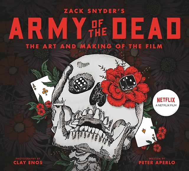 Army Of The Dead A Film By Zack Snyder The Making Of The Film by Peter Aperlo Hardback Book