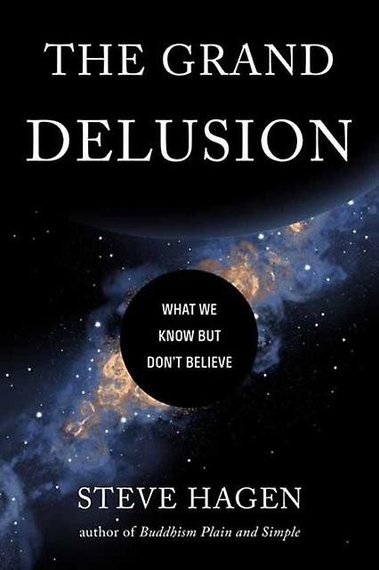 The Grand Delusion by Steve Hagen Paperback Book