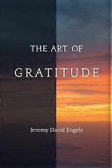 The Art Of Gratitude by Jeremy David Engels Paperback Book