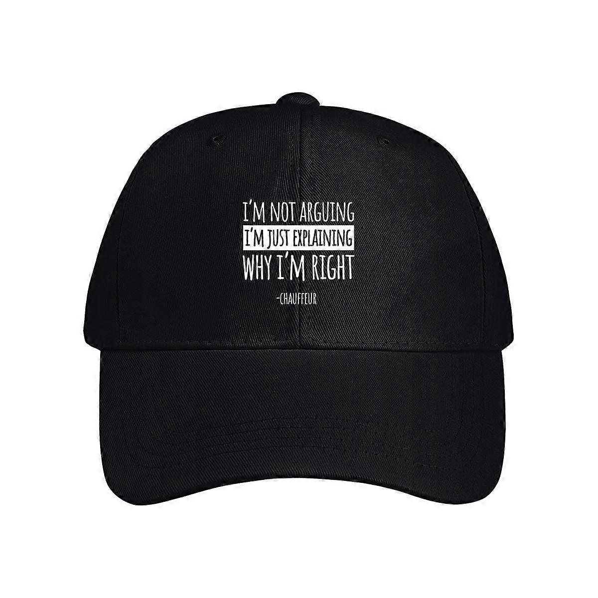 I'm Just Explaining Why I'm Right -chauffeur Baseball Cap