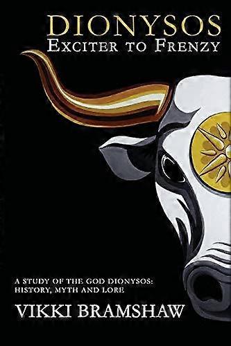 Dionysos Exciter To Frenzy by Vikki Bramshaw Paperback