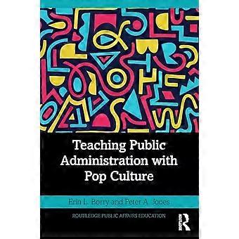 Teaching Public Administration With Pop Culture - Erin L. Borry