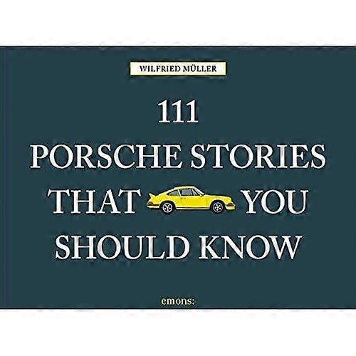 111 Porsche Stories You Should Know