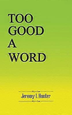 Too Good A Word