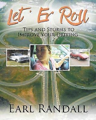 Let 'Er Roll Tips and Stories to Improve Your Driving