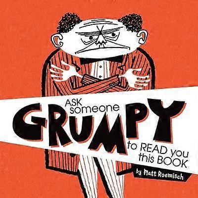 Ask Someone Grumpy to Read You This Book