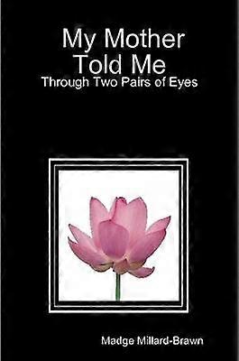 Wat mijn moeder me vertelde