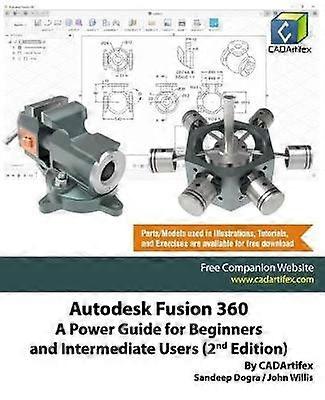 Autodesk Fusion 360 A Power Guide for Beginners and Intermediate Users 2nd Edition