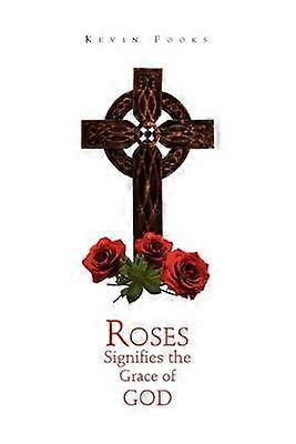 Las rosas significan la gracia de Dios