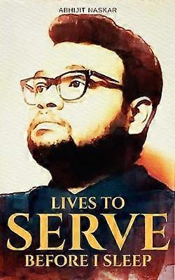 Lives to Serve Before I Sleep
