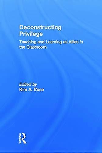 Deconstructing Privilege: Teaching and Learning as Allies in the Classroom