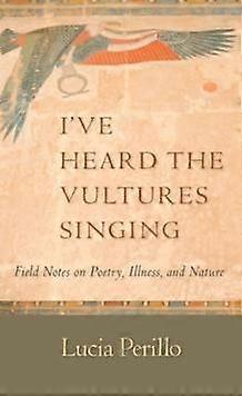 Ive Heard The Vultures Singing by Lucia Perillo Paperback