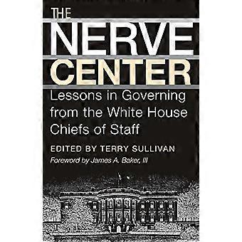 The Nerve Center Lessons in Governing from the White House Chiefs of Staff