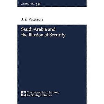Saudi-Arabien und die Illusion der Sicherheit (Adelphi Papers)