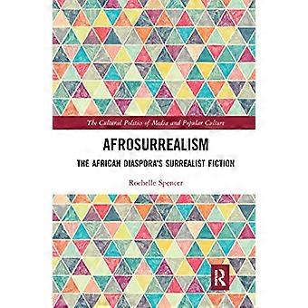 AfroSurrealism: Den afrikanska diasporans surrealistiska fiktion (Mediernas och populärkulturens kulturpolitik)