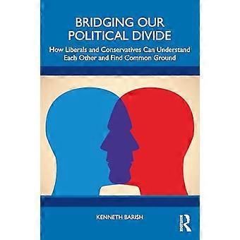 Unsere politische Kluft überbrücken: Wie Liberale und Konservative einander verstehen und eine gemeinsame Basis finden können
