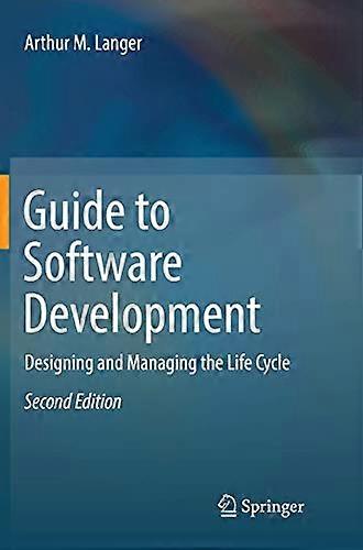 Guide to Software Development: Designing and Managing the Life Cycle