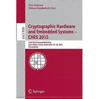 Cryptographic Hardware And Embedded Systems -- Ches 2015 17th International Work - Springer Nature B.V