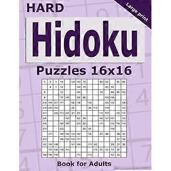 Kovat Hidoku-pulmat 16x16-kirja aikuisille, 200 kovaa Hidokua edistyneille pelaajille. Yksi pulma sivulla. Suurikokoinen painatus.