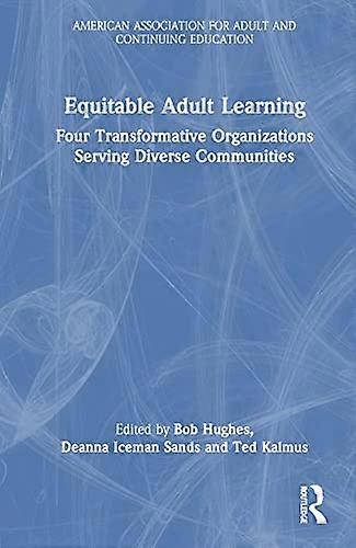 Equitable Adult Learning Four Transformative Organizations Serving Diverse Communities