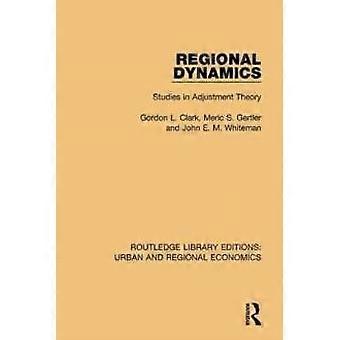 Regional Dynamics Studies In Adjustment Theory - Gordon L. Clark
