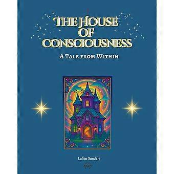 The house of consciousness a tale from within