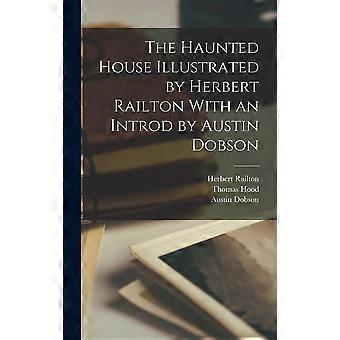 The haunted house illustrated by herbert railton with an introd by austin dobson