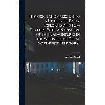 Historic Landmarks Being A History Of Early Explorers And Fur-traders With - A L Van Osdel - Paperback - English Book - History