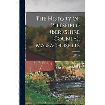 The History Of Pittsfield Berkshire County Massachusetts - J E. A. 1822-1896 Smith - Hardcover - English Book - History