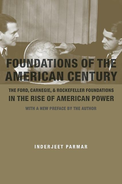 Foundations Of The American Century by Inderjeet Parmar Paperback Book