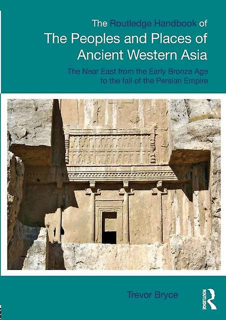 The Routledge Handbook Of The Peoples And Places Of Ancient Western Asia by Bryce & Trevor University of Queensland & Australia Paperback Book