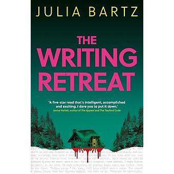 The Writing Retreat A New York Times Bestseller - Julia Bartz