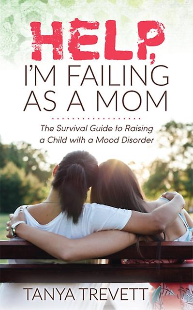 Help Im Failing As A Mom by Tanya Trevett Paperback