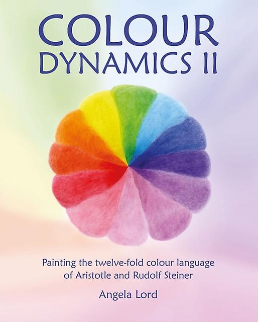 Colour Dynamics Ii by Angela Lord Hardback Book