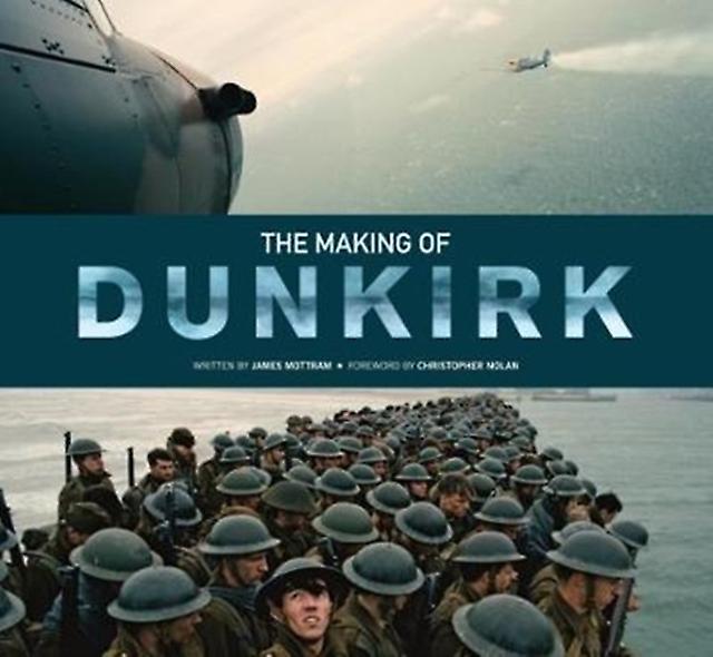 The Making Of Dunkirk by James Mottram Hardback Book