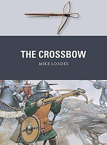 The Crossbow by Mike Loades Paperback Book