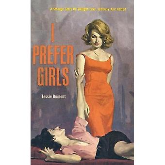 I Prefer Girls - Jessie Dumont