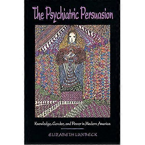 La persuasión psiquiátrica: Conocimiento, género y poder en América moderna