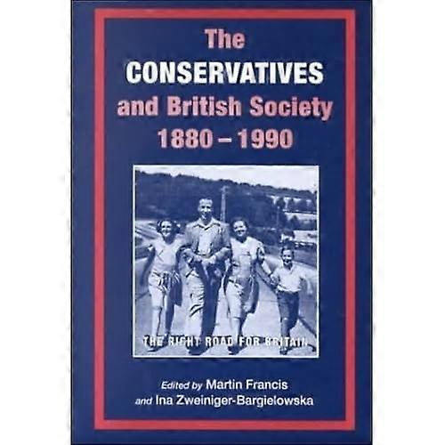 The Conservatives and British Society 1880-1990