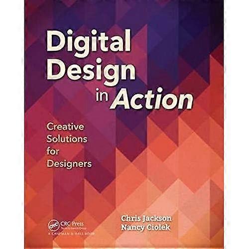 Digital Design in Action: Creative Solutions for Designers