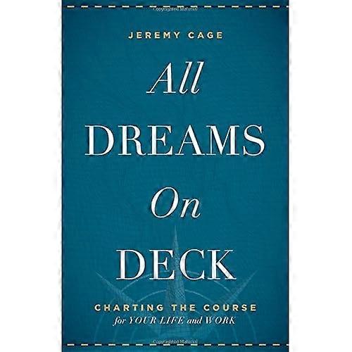 All Dreams on Deck: Charting the Course for Your Life and Work