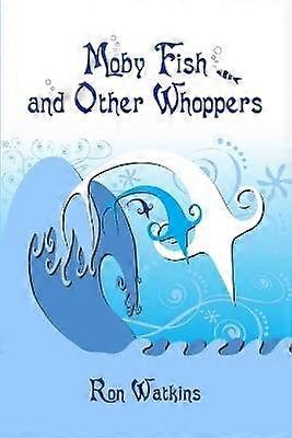 Moby Fish and Other Whoppers