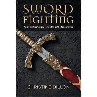 Sword Fighting Applying God's Word To Win The Battle For Our Mind - Christine Dillon - Paperback - en Book