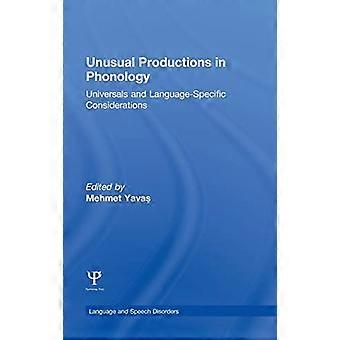 Unusual Productions in Phonology Universals and Language Specific Considerations