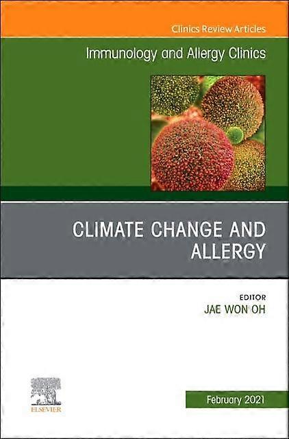 Climate Change And Allergy An Issue Of Immunology And Allergy Clinics Of North A Hardback Book