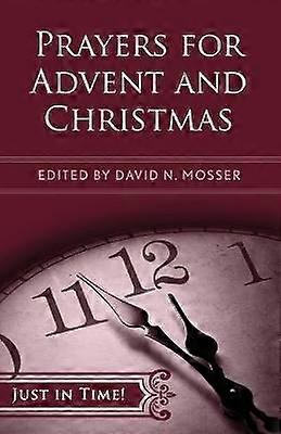 Just in Time! Prayers for Advent and Christmas