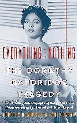 Everything and Nothing The Dorothy Dandridge Tragedy