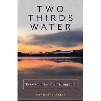 Deux tiers d'essais sur l'eau et la vie de pêcheur à la mouche - Arnie Sabatelli