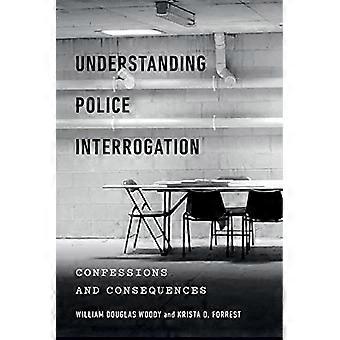 Understanding Police Interrogation: Confessions and Consequences (Psychology and Crime)