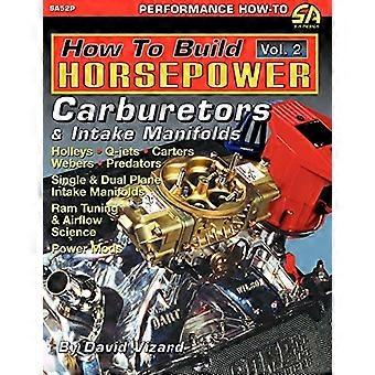 Wie man Horsepower baut, Band 2: Vergaser und Einsaugkrümmer